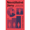 Neviditelné ženy - Jak data a výzkumy utvářejí svět pro muže - Caroline Criado Pérez