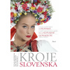 Kroje Slovenska, Folk Costumes of Slovakia, Costumes populaires de la Slovaquie, Slowakische Trachten - Zuzana Beňušková, Peter Brenkus, Jana Kucbeľová