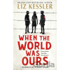 When The World Was Ours - Liz Kessler