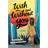 With and Without You - Austin Siegemund-Broka, Emily Wibberley