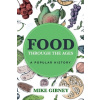 Food Through the Ages: A Popular History (Gibney Mike)