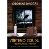 Vřeteno osudu Mezi kolébkou a hrobem - Otomar Dvořák