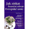 Jak získat finanční zdroje Evropské unie