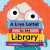 A Love Letter to My Library - Lisa Katzenberger, Rob Sayegh Jr. (ilustrátor)