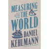 Measuring the World - Daniel Kehlmann
