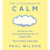 The Little Book of Calm - Paul Wilson