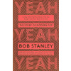 Yeah Yeah Yeah The Story Of Modern Pop BAM Book - Bob Stanley
