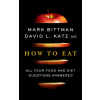 How to Eat: The Last Book on Food You'll Ever Need (Mark Bittman,David Katz)()