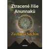 Ztracené říše Anunnaků - Zecharia Sitchin