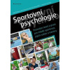 Sportovní psychologie - Průvodce teorií a praxí pro mladé sportovce, jejich rodiče a trenéry - Štěrbová a kolektiv Dana