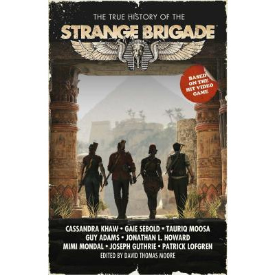 The True History of the Strange Brigade (Moore David Thomas)