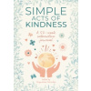 Simple Acts of Kindness : A 52-Week Interactive Journal