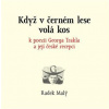 Když v černém lese volá kos - Radek Malý