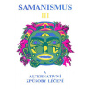 Šamanismus III (Šamanismus a alternativní způsoby léčení) - Kolektív