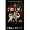 Consumed by Deception - Kent Rina