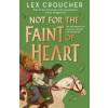Not for the Faint of Heart - Lex Croucher, Bloomsbury Publishing PLC