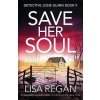 Save Her Soul: An absolutely unputdownable crime thriller and mystery novel Regan Lisa