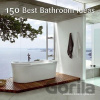 150 Best Bathroom Ideas - Daniela Santos Quartino, Bridget Vranckx