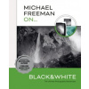 Michael Freeman On... Black & White