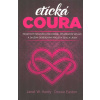 Hardy Janet W.: Etická coura (... praktický průvodce polyamorií, otevřenými vztahy a dalšími svobodnými projevy sexu a lásky ... ( 350 str. B5) (vydání Synergie 2019))