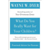 What Do You Really Want for Your Children?