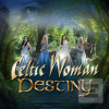 Celtic Woman: Destiny (Celtic Woman)