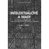 Intelektuálové a masy - John Carey