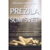Prežila som svet - Miroslava Varáčková