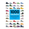 1000 Sneakers : A Guide to the World's Greatest Kicks