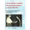 Vývoj českého vysokého ekonomického školství v letech 1945-1953 - Radek Soběhart, Stellner František, Pavel Szobi, Vochozka Marek, Marek Vokoun