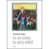 Ta kytára je můj kříž - Petr Lutka