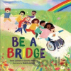 Be a Bridge - Charles Waters, Irene Latham