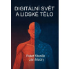 Digitální svět a lidské tělo Ján Múdry, Peter Staněk