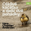 Audiokniha: Ošklivé káčátko a další dvě pohádky