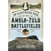 Illustrated Tour of the 1879 Anglo-Zulu Battlefields (Adrian Greaves)(Pevná)