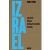 Izrael Stručné dějiny znovuzrozeného národa - Daniel Gordis