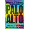 Palo Alto: A History of California, Capitalism, and the World