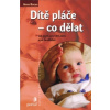 Bacus Anne: Dítě pláče - co dělat (kniha určená především rodičům dětí do jednoho roku vysvětluje, jak rozeznat různé typy dětského pláče a jak na ně odpovídat ( 143 str. B5) (vydání Portál 2006))