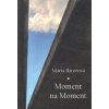 Moment na moment - Bátorová Mária