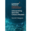 Interpreting Discrete Choice Models - Garrett Glasgow