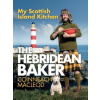 The Hebridean Baker: My Scottish Island Kitchen