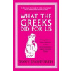 What the Greeks Did for Us - Tony Spawforth, Yale University Press