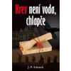 Krev není voda, chlapče - P. Adámek J.