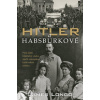 Hitler a Habsburkové - Longo James M.