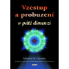 Vzestup a probuzení v páté dimenzi - Maureen St. Germain