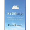 Inventology - Pagan Kennedy, Eamon Dolan/Houghton Mifflin Harcourt