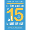 Lepším rodičom za 15 minút denne (vek 0-7 rokov) - Joanna Fortune