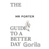 The MR PORTER Guide to a Better Day - Thames & Hudson
