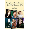 Forgotten Movie Stars of the 30's, 40's, and 50's: classic films, old movie stars, classic movies, motion pictures, Hollywood