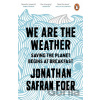 We are the Weather - Jonathan Safran Foer
